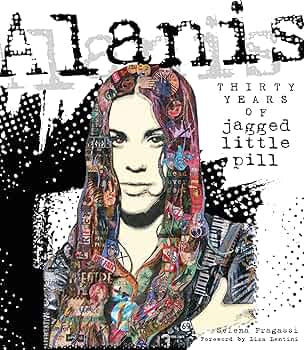 Alanis: Thirty Years of Jagged Little Pill by Selena Fragassi HC