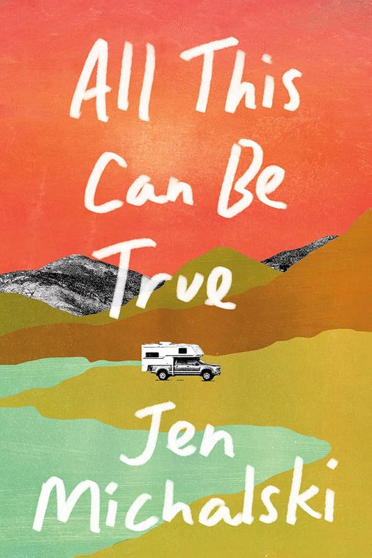 All This Can Be True by Jen Michalski PB