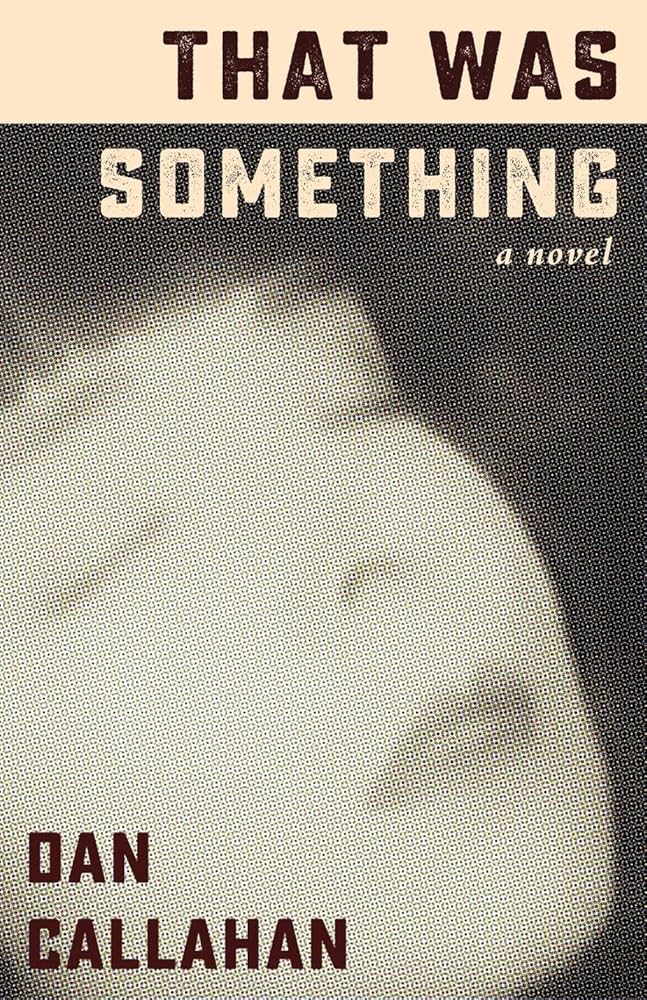That Was Something by Dan Callahan PB