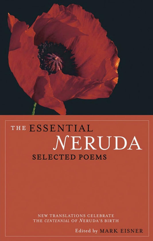 The Essential Neruda: Selected Poems by Paul Neruda PB