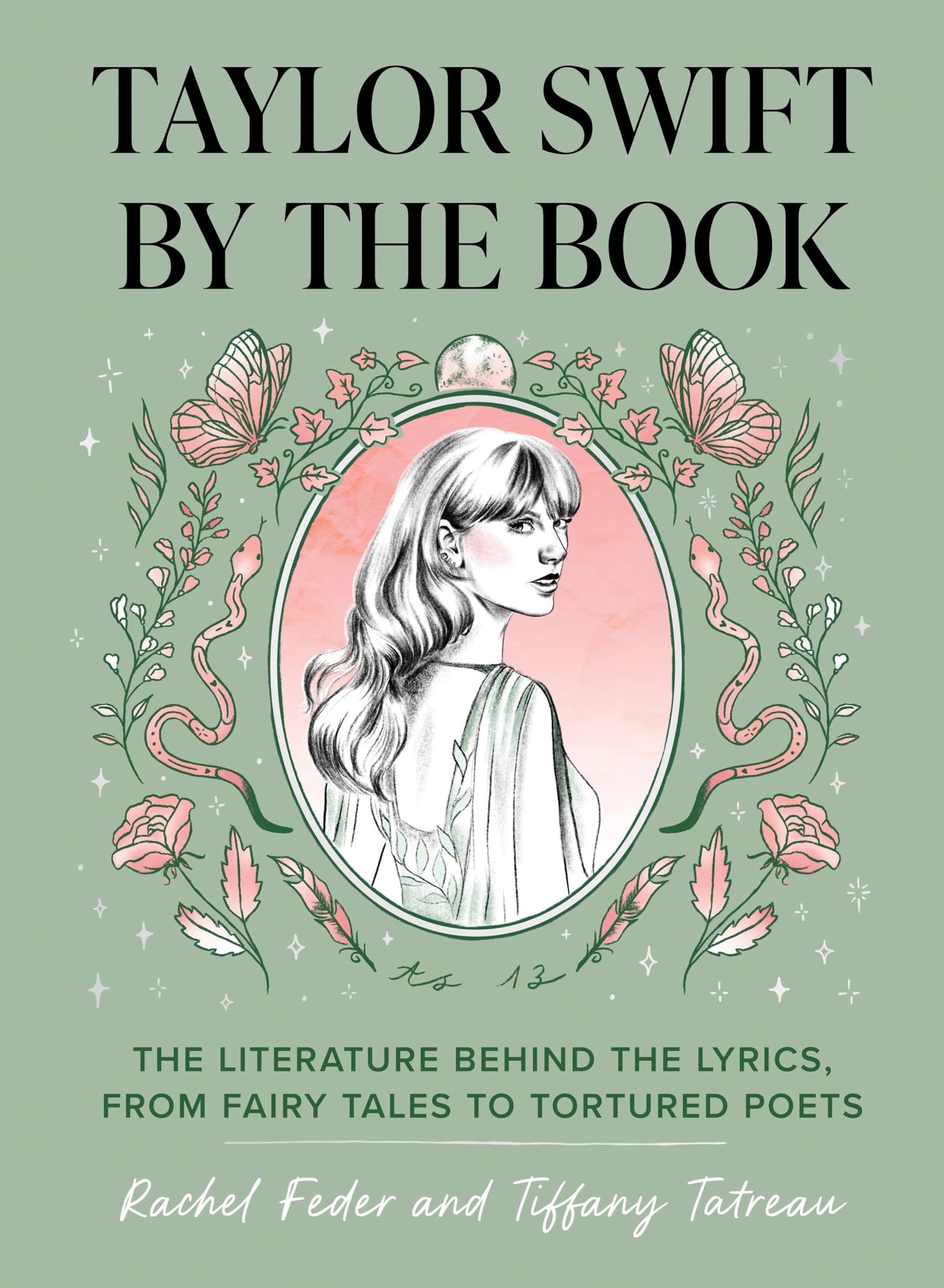 Taylor Swift by the Book: The Literature Behind the Lyrics, from Fairy Tales to Tortured Poets by Rachel Feder & Tiffany Tatreau HC