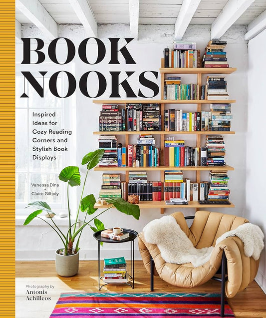 Book Nooks: Inspired Ideas for Cozy Reading Corners and Stylish Book Displays by Vanessa Dina & Claire Gilhuly HC