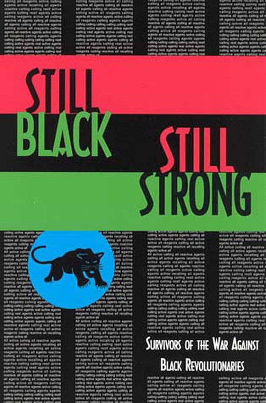 Still Black, Still Strong: Survivors of the U.S. War Against Black Revolutionaries by Assata Shakur, Mumia Abu-Jamal, & Bin Wahad PB