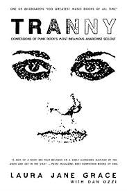 Tranny: Confessions of Punk Rock's Most Infamous Anarchist Sellout by Laura Jane Grace PB