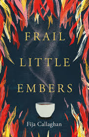 Frail Little Embers by Fija Callaghan PB