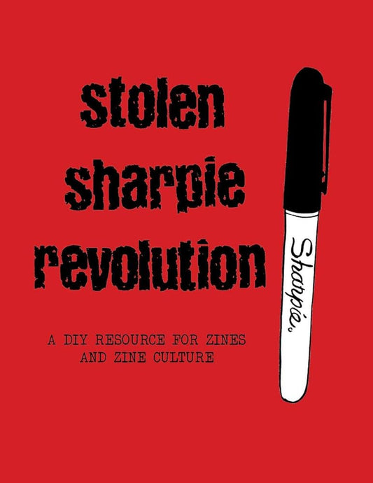 Stolen Sharpie Revolution: A DIY Zine Resource (ZINE)