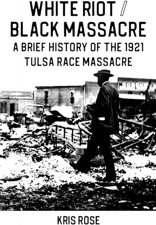 White Riot / Black Massacre: A Brief History of the 1921 Tulsa Race Massacre (ZINE)