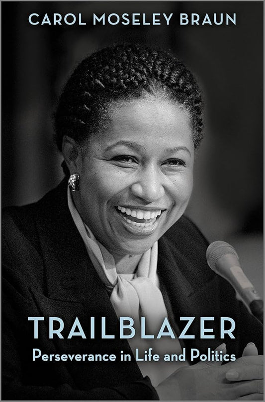 Trailblazer: Perseverance in Life and Politics by Carol Moseley Braun HC