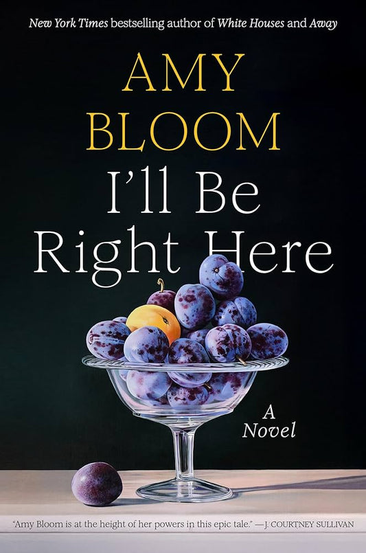I'll Be Right Here by Amy Bloom HC