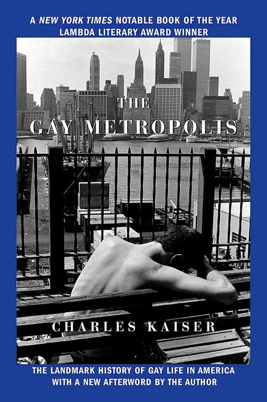 The Gay Metropolis: The Landmark History of Gay Life in America by Charles Kaiser PB