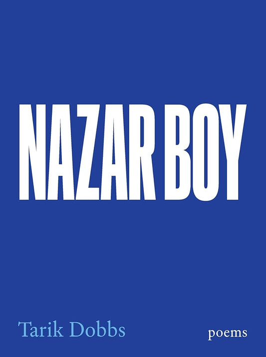 Nazar Boy: Poems by Tarik Dobbs PB