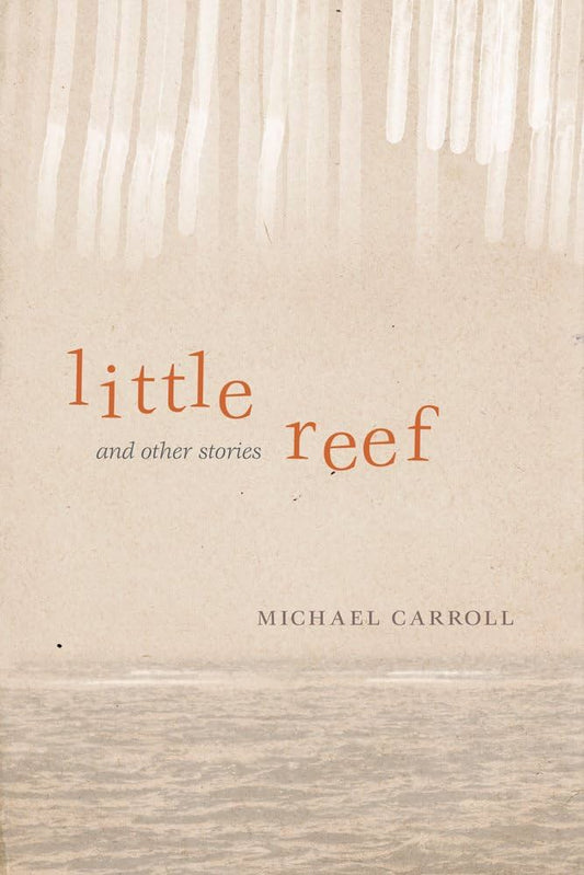 Little Reef and Other Stories my Michael Carroll HC