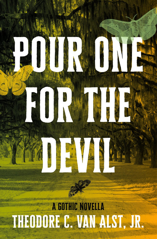 Pour One for the Devil: A Gothic Novella by Theodore C. Van Alst, Jr. PB