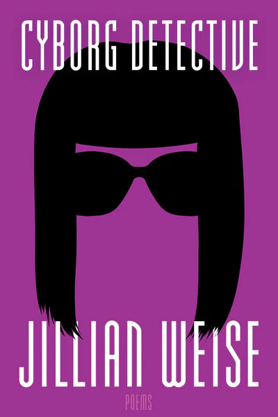 Cyborg Detective by Jillian Weise PB