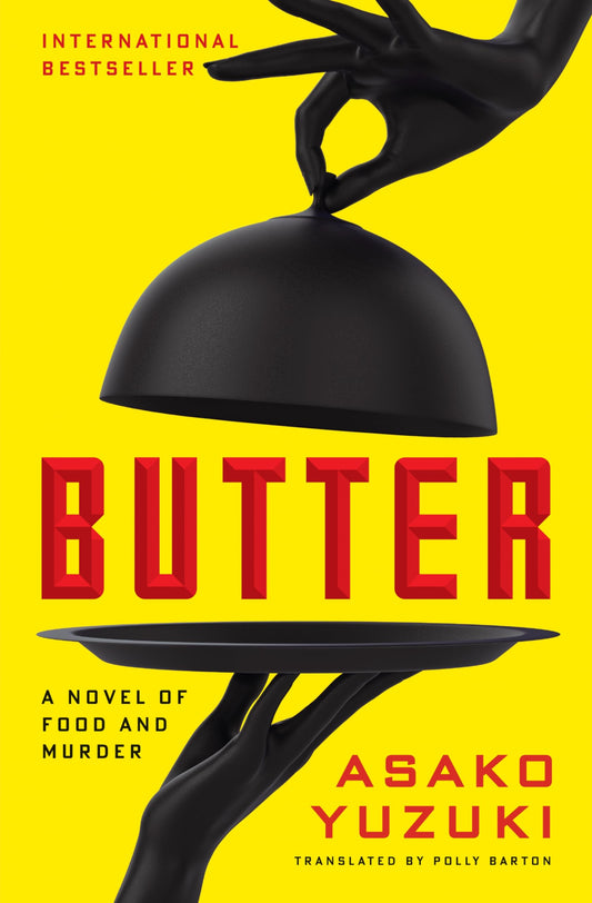 Butter: A Novel of Food and Murder by Asako Yuzuki PB