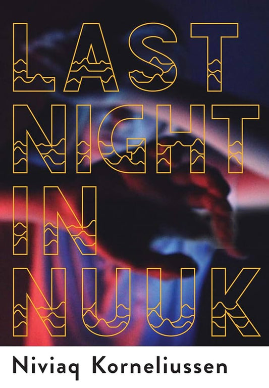 Last Night in Nuuk by Niviaq Korneliussen PB