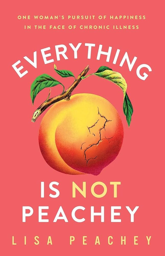Everything is NOT Peachey by Lisa Peachey PB