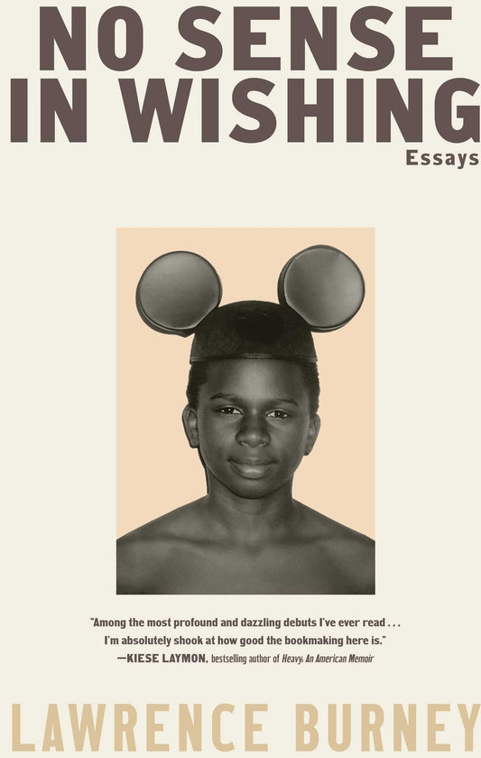 No Sense in Wishing: Essays Lawarence Burney HC