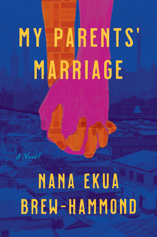 My Parents' Marriage by Nana Ekua Brew Hammond PB