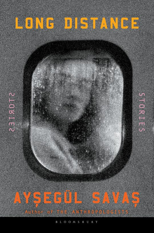 Long Distance: Stories by Aysegül Savas HC