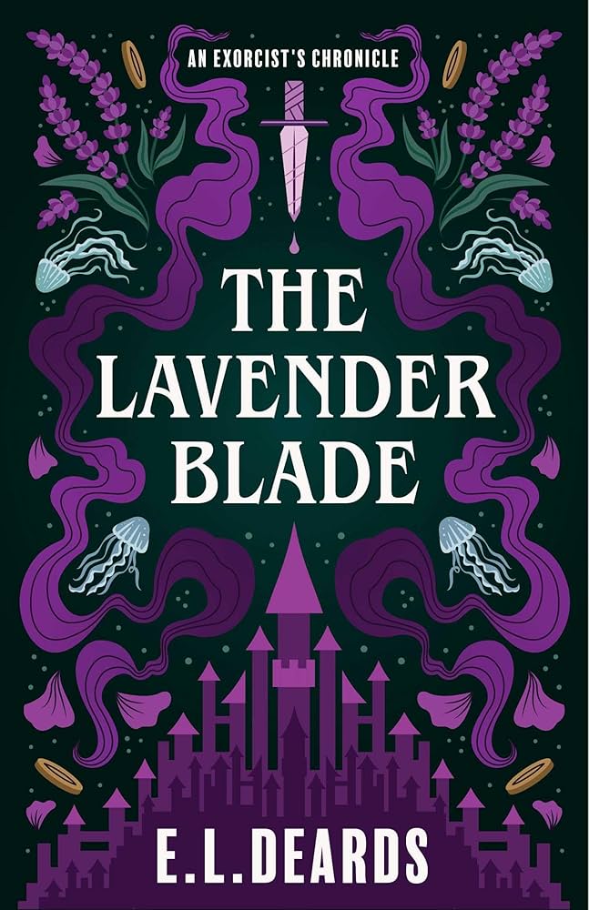 The Lavender Blade: An Exorcist's Chronicle by E.L. Deards PB
