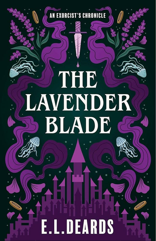 The Lavender Blade: An Exorcist's Chronicle by E.L. Deards PB