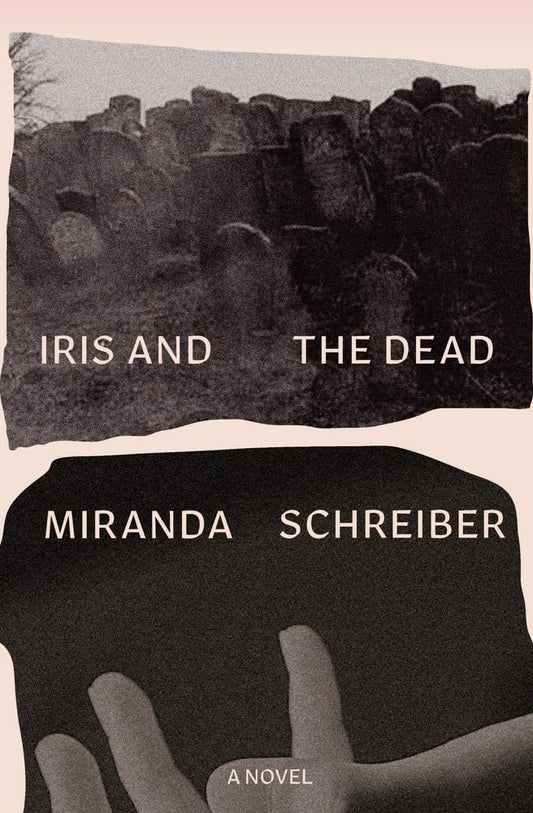 Iris and the Dead by Miranda Schreiber PB