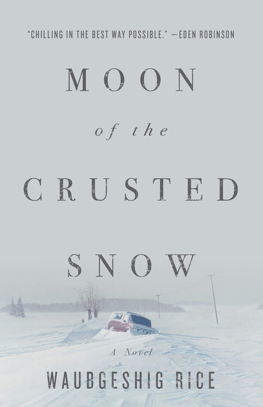 Moon of the Crusted Snow by Waubgeshig Rice PB