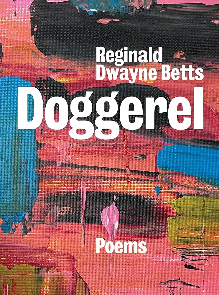 Doggerel: Poems by Reginald Dwayne Betts HC