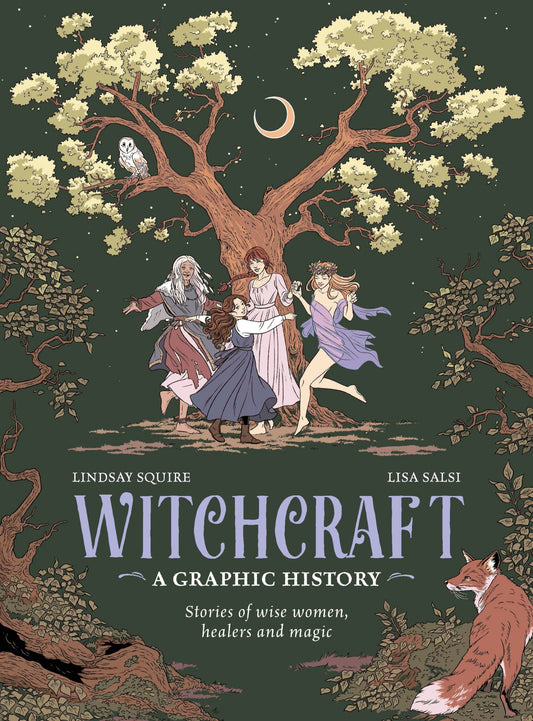 Witchcraft: A Graphic History: Stories of Wise Women, Healers and Magic by Lindsay Squire HC