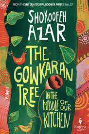 The Gowkaran Tree in the Middle of Our Kitchen by Shokoofeh Azar HC