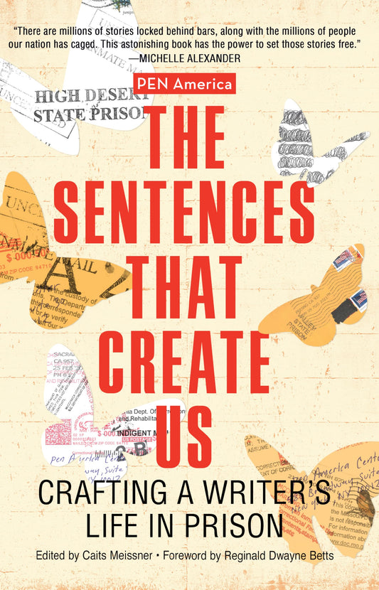 The Sentences That Create Us: Crafting a Writer's Life in Prison edited by Caits Meissner PB