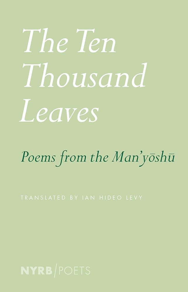 The Ten Thousand Leaves: Poems from the Man'yoshu translated by Ian Hideo Levy PB