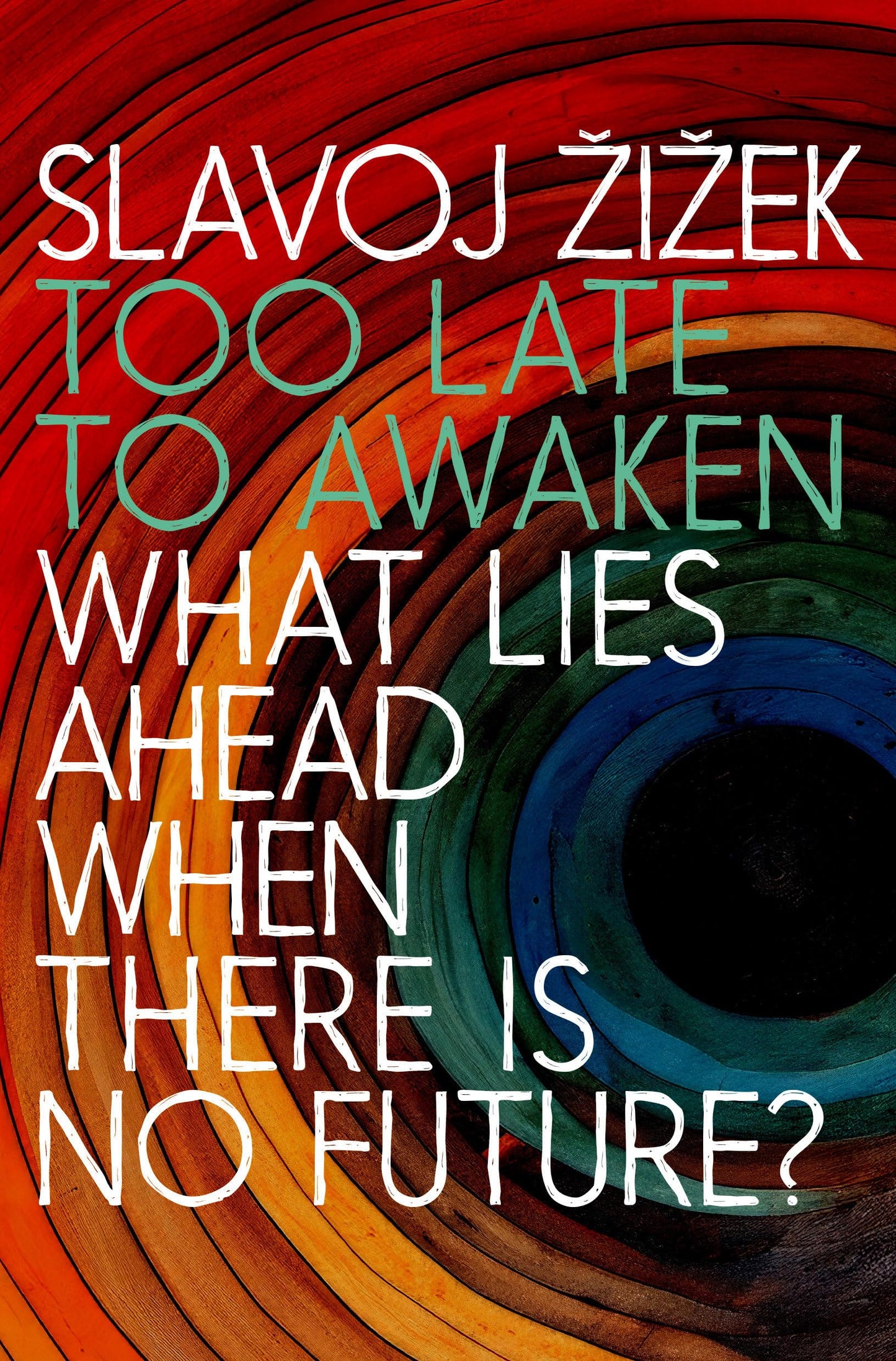 Too Late to Awaken: What Lies Ahead When There Is No Future by Slavoj Žižek PB