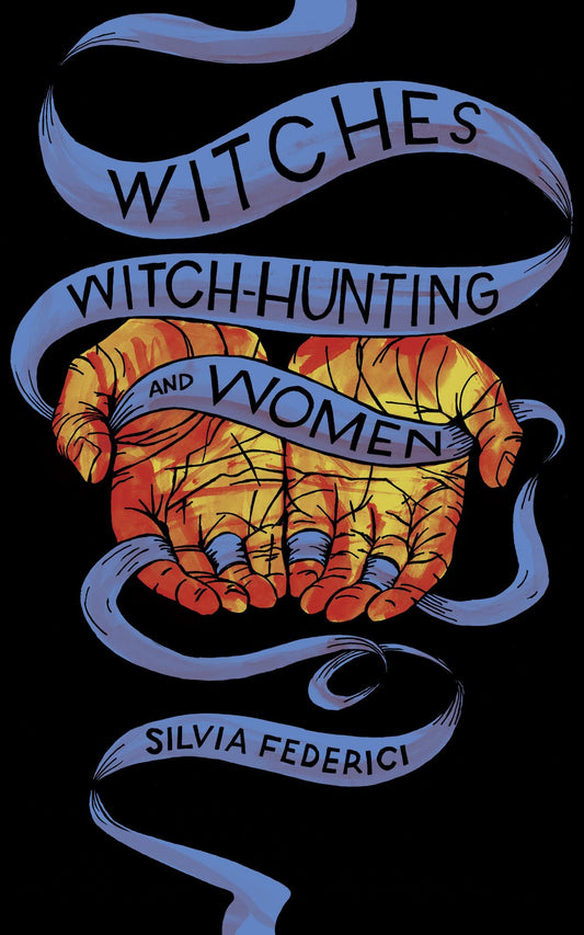 Witches, Witch-Hunting, and Women by Silvia Federici PB