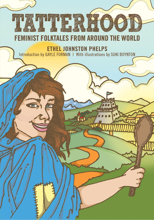 Tatterhood: Feminist Folktales from Around the World edited by Ethel Johnston Phelps HC
