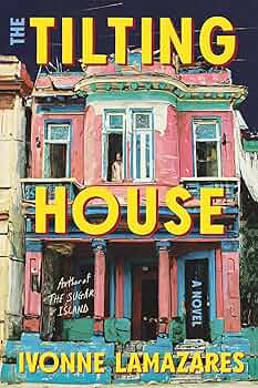 The Tilting House by Ivonne Lamazares HC
