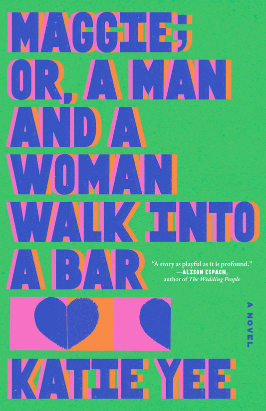 Maggie; Or, a Man and a Woman Walk Into a Bar by Katie Yee HC