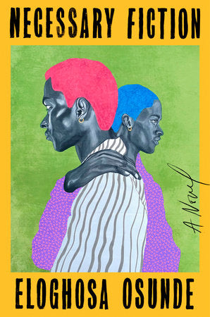 Necessary Fiction by Eloghosa Osunde HC