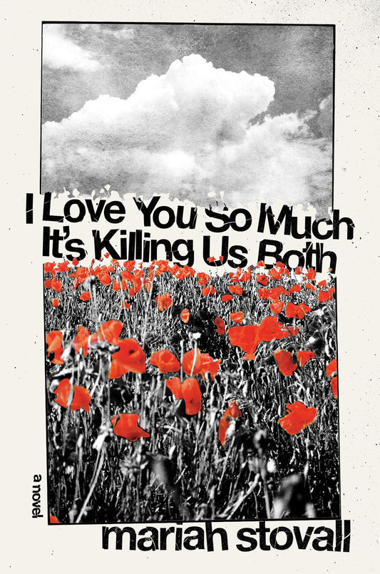 I Love You So Much It's Killing Us Both by Mariah Stovall PB