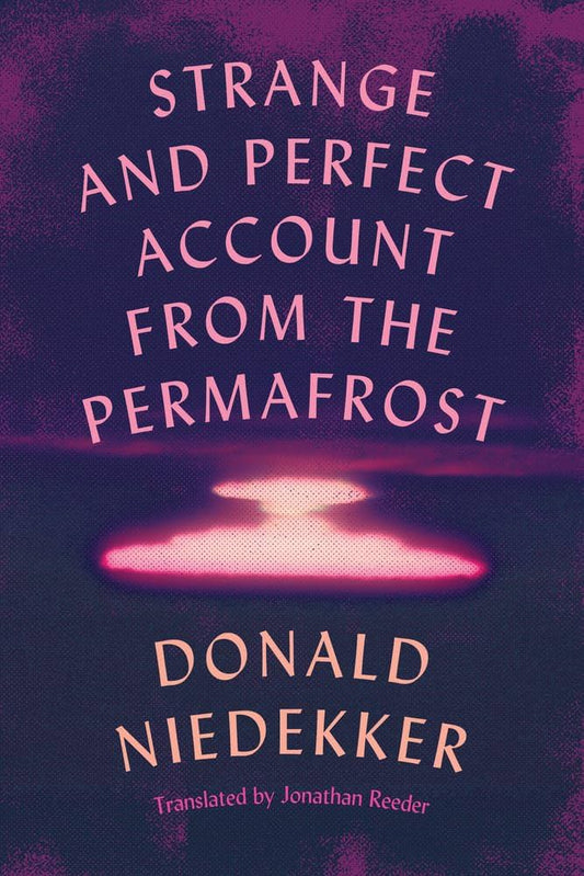 Strange and Perfect Account from the Permafrost by Donald Niedekker PB
