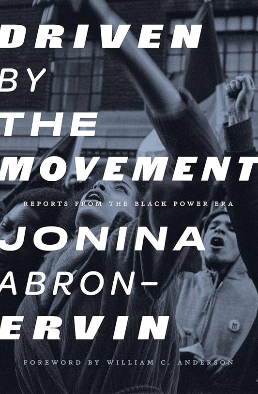 Driven by the Movement: Reports from the Black Power Era by JoNina Abron-Ervin PB