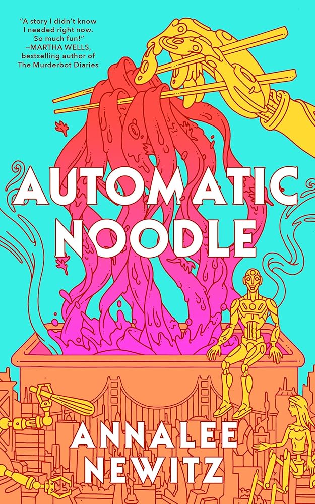 Automatic Noodle by Annalee Newitz HC