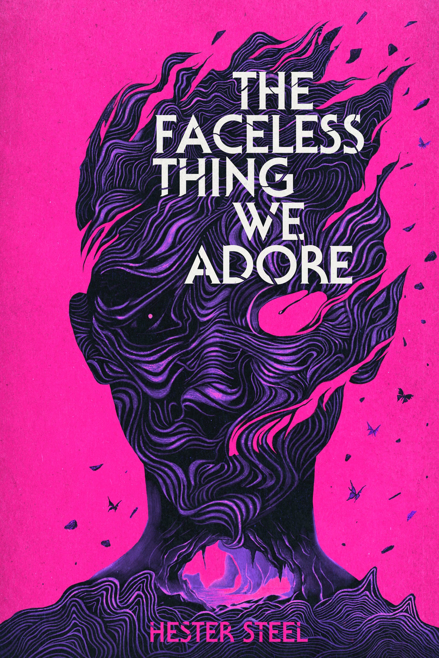 The Faceless Thing We Adore by Hester Steel HC