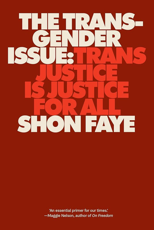 The Transgender Issue: Trans Justice Is Justice for All by Shon Faye PB