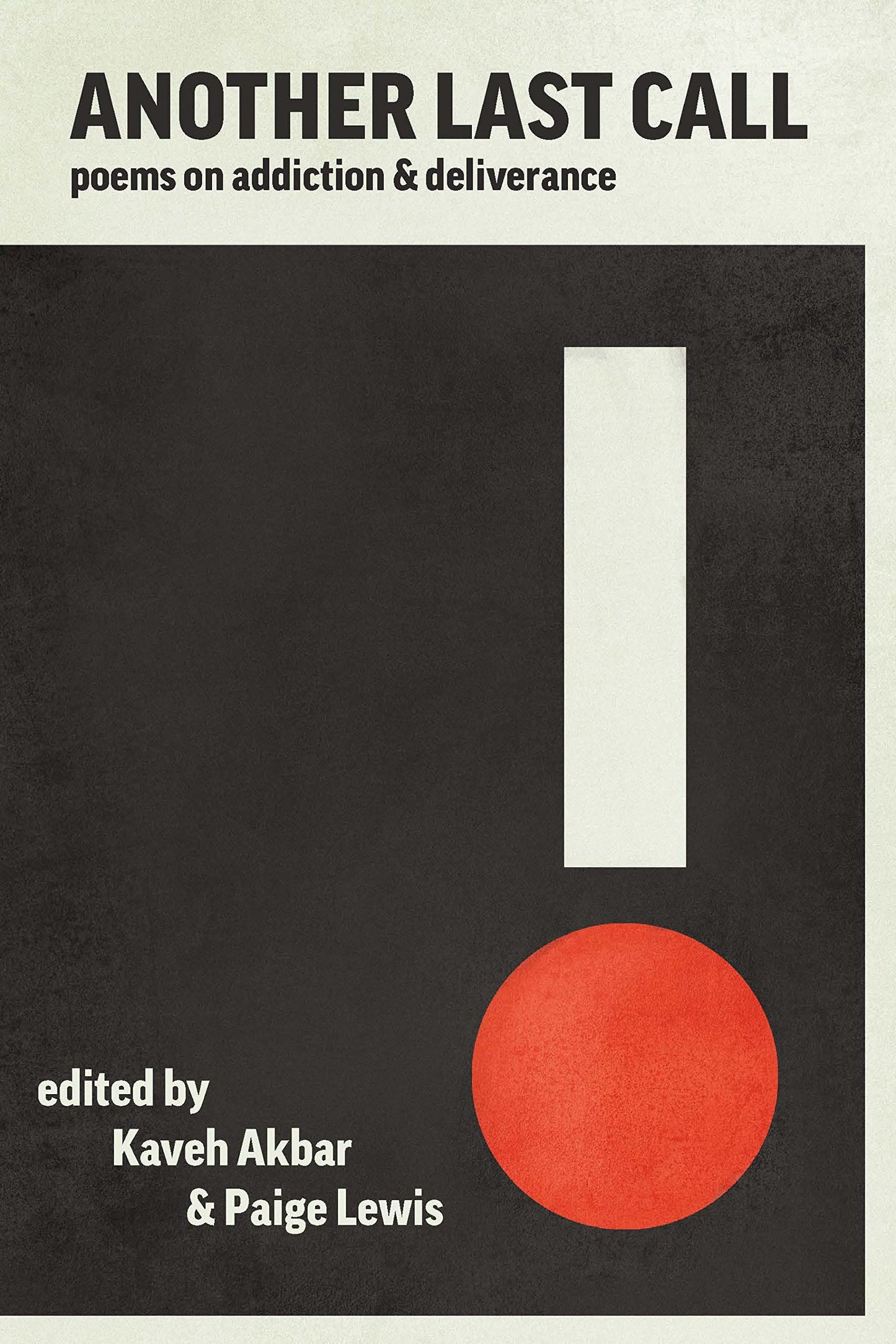 Another Last Call: Poems on Addiction and Deliverance edited by Kaveh Akbar & Paige Lewis PB