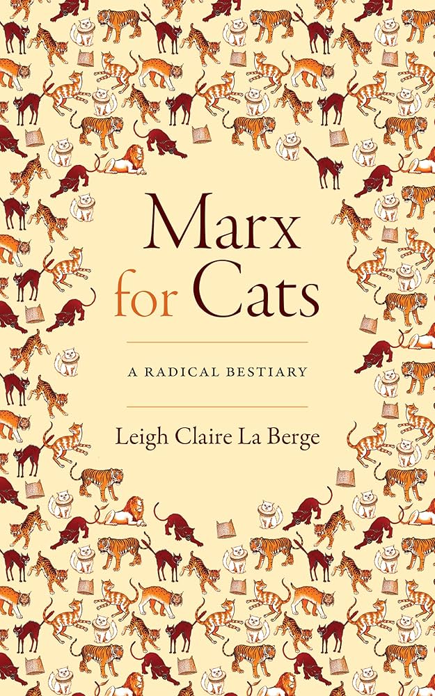 Marx for Cats: A Radical Bestiary by Leigh Claire La Berge PB