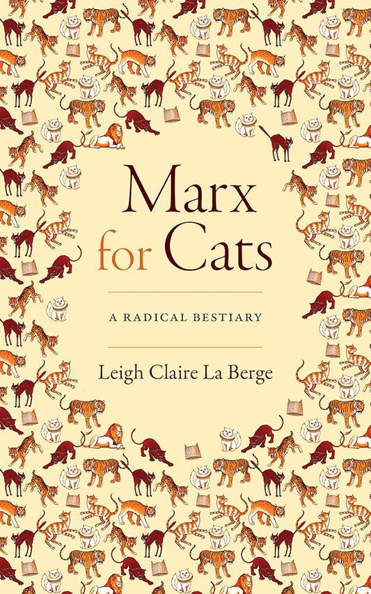 Marx for Cats: A Radical Bestiary by Leigh Claire La Berge PB