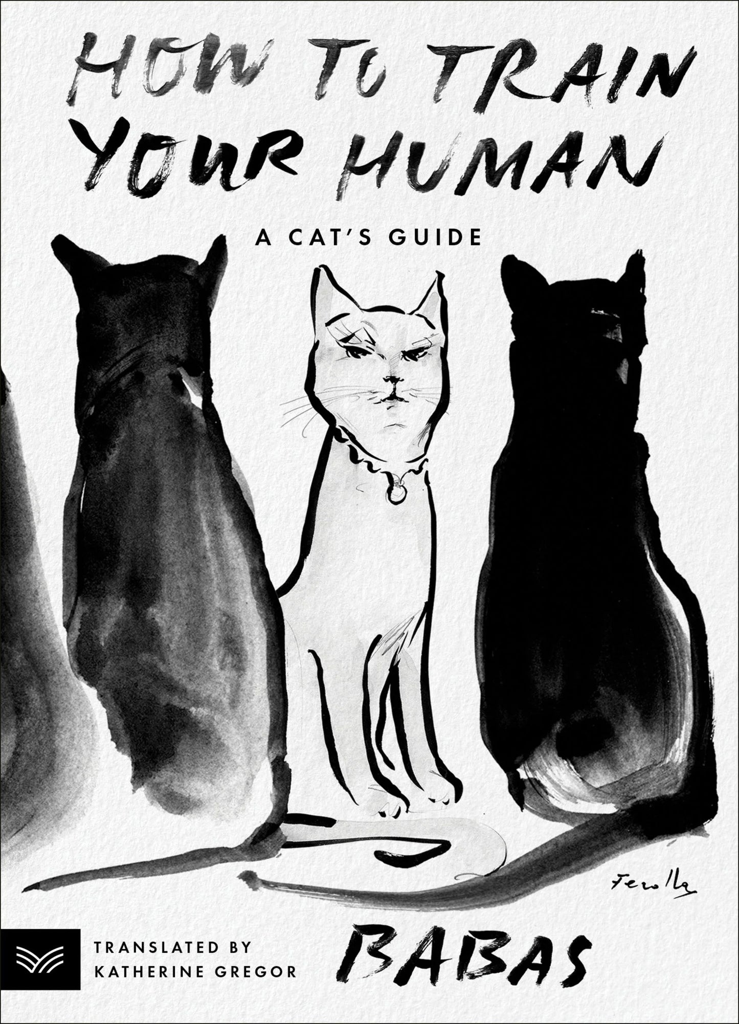 How to Train Your Human: A Cat's Guide by Babas PB