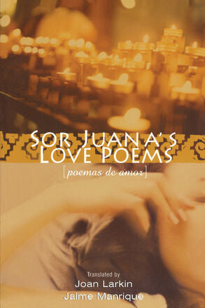 Sor Juana's Love Poems by Sor Juana Inés de la Cruz PB